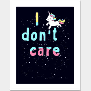 I Don't Care Unicorn Posters and Art